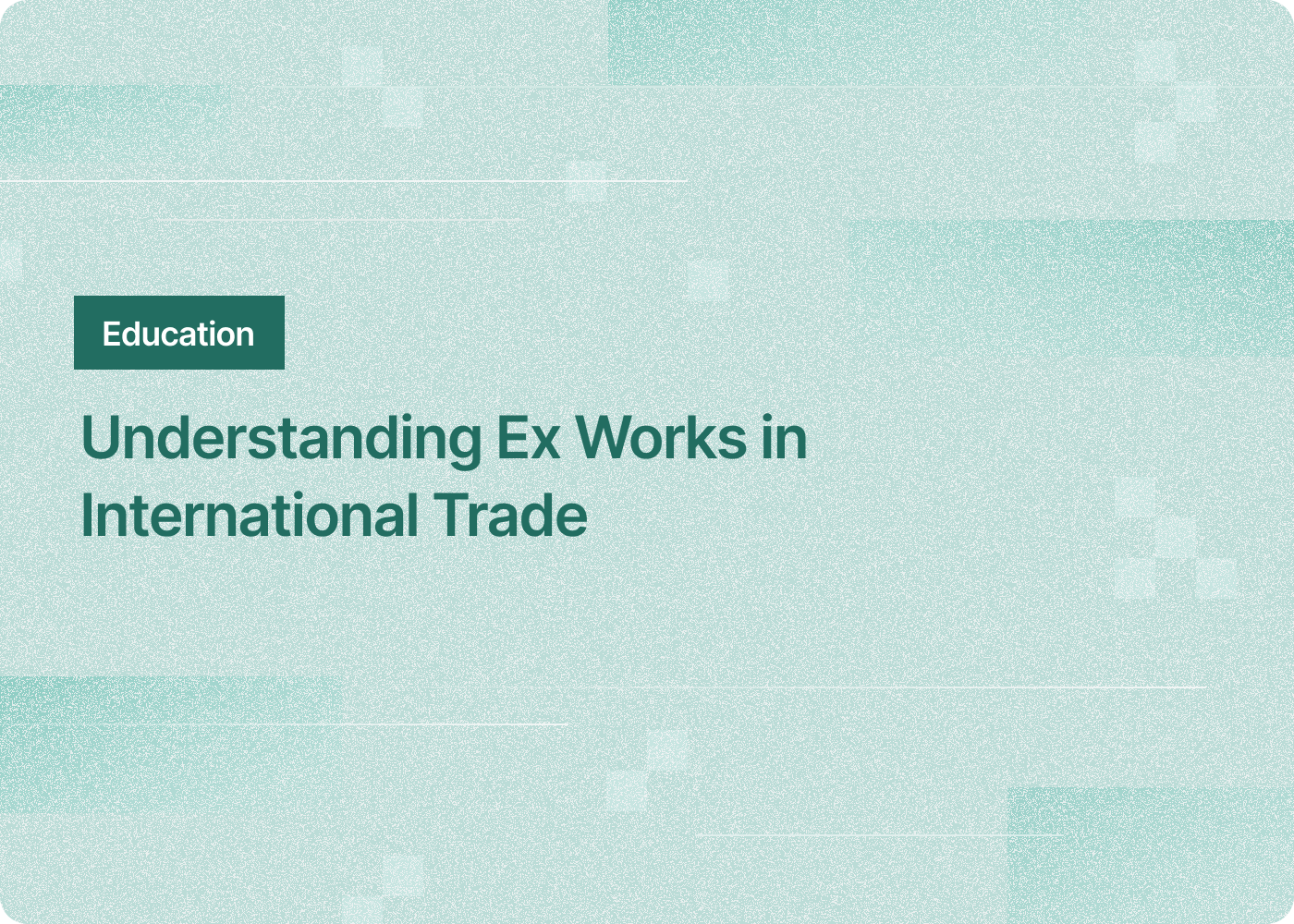 Understanding Ex Works in International Trade