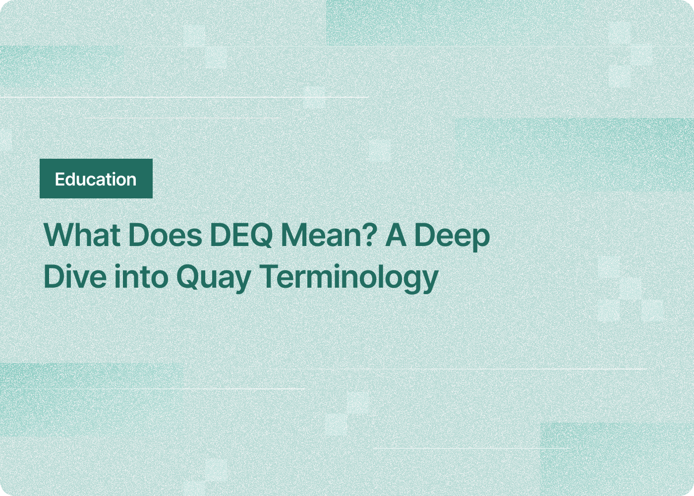 What Does DEQ Mean? A Deep Dive into Quay Terminology