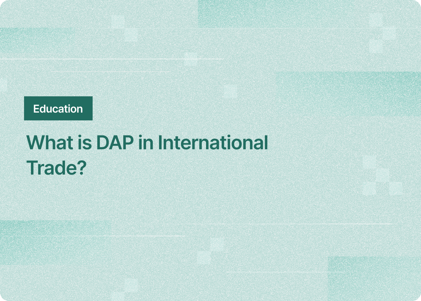 What is DAP in International Trade?