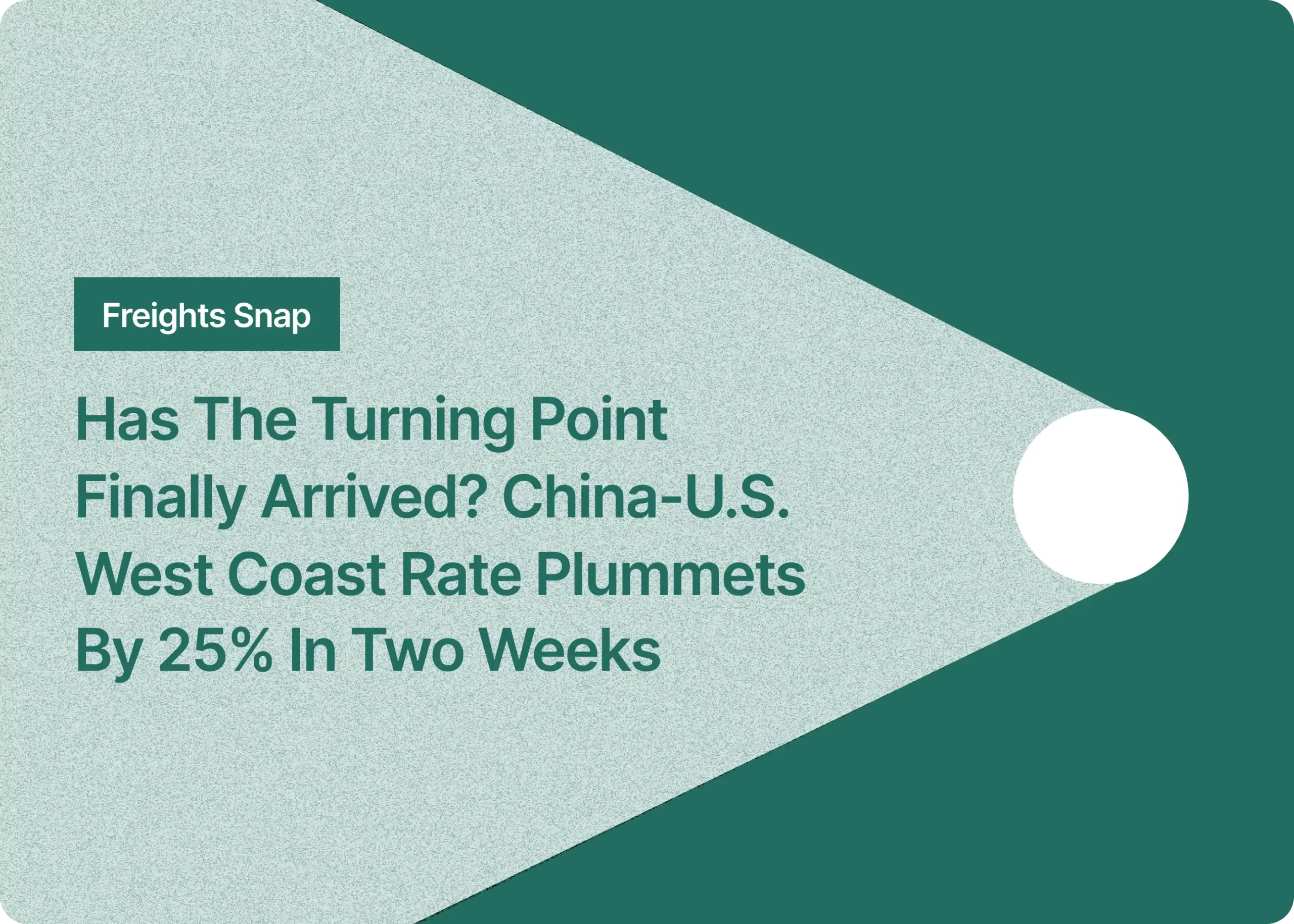 Has The Turning Point Finally Arrived? China—U.S. West Coast Rate Plummets By 25% In Two Weeks.