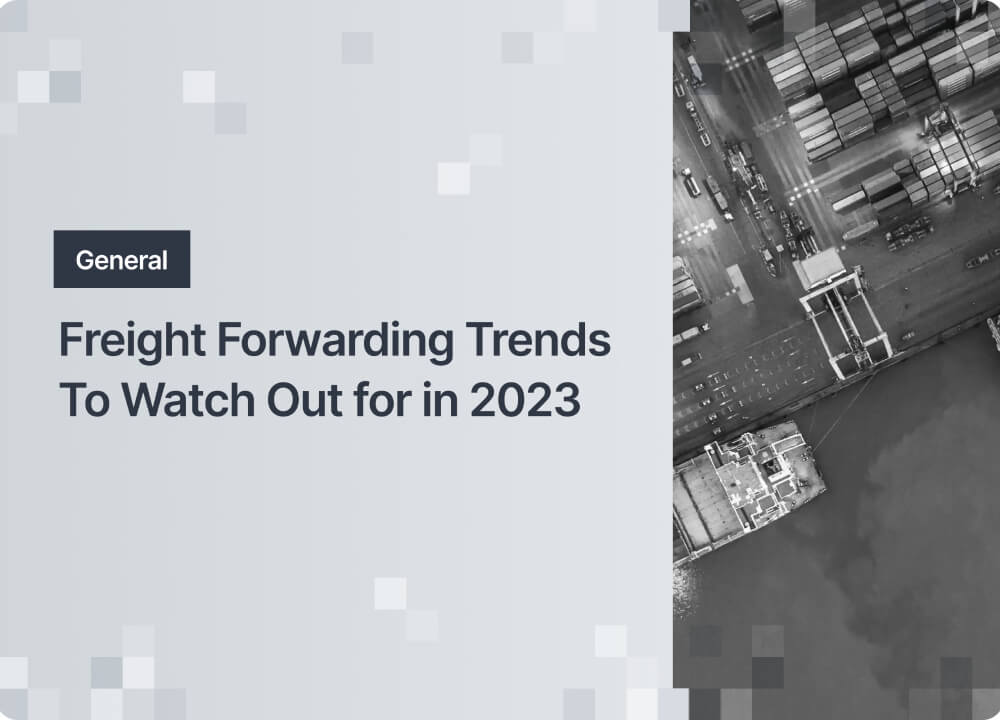 Freight Forwarding Trends To Watch Out for in 2023