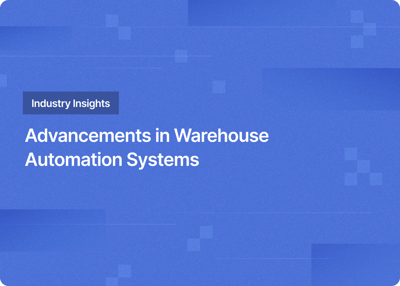 Advancements in Warehouse Automation Systems