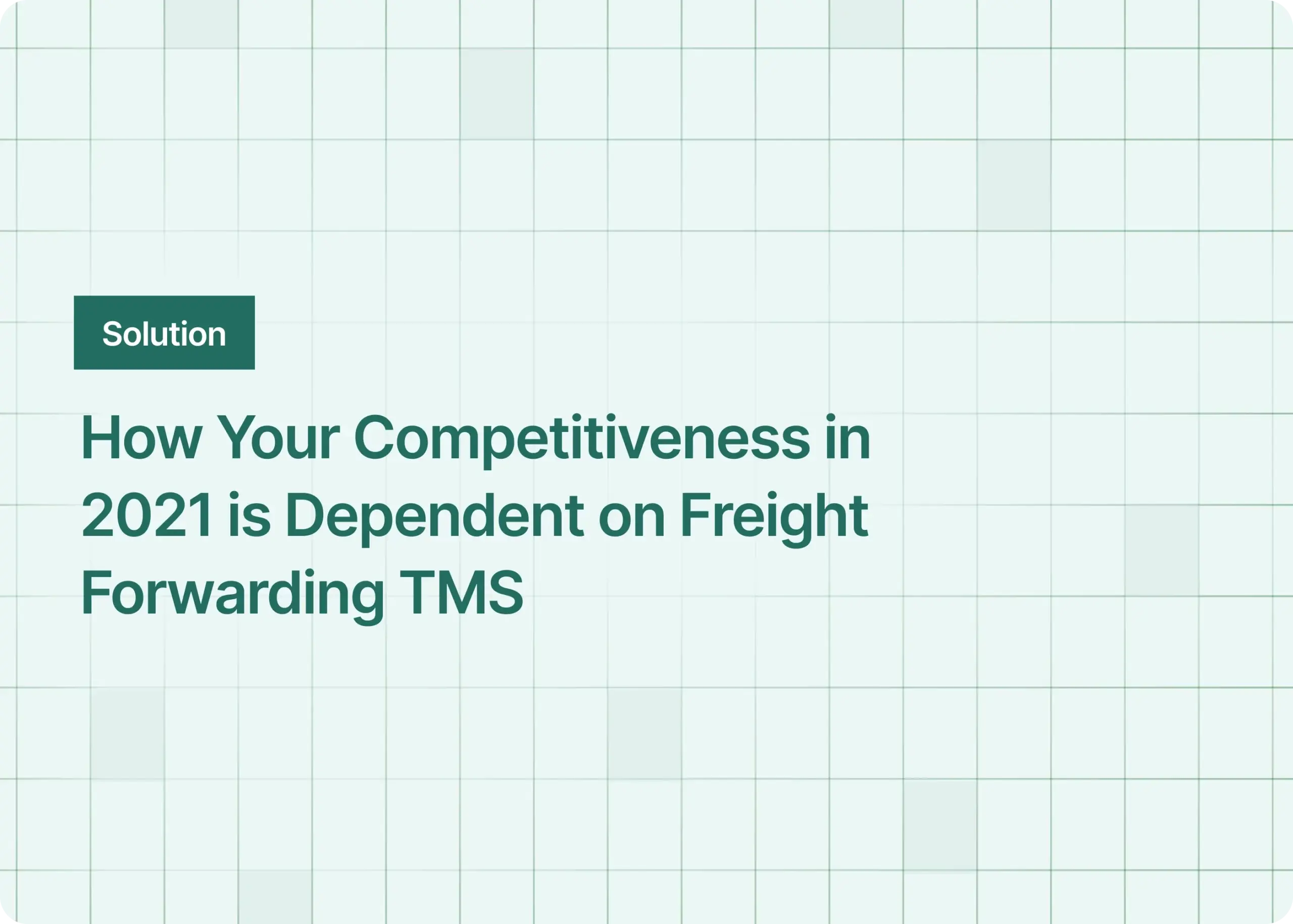 How Your Competitiveness in 2021 is Dependent on Freight Forwarding TMS