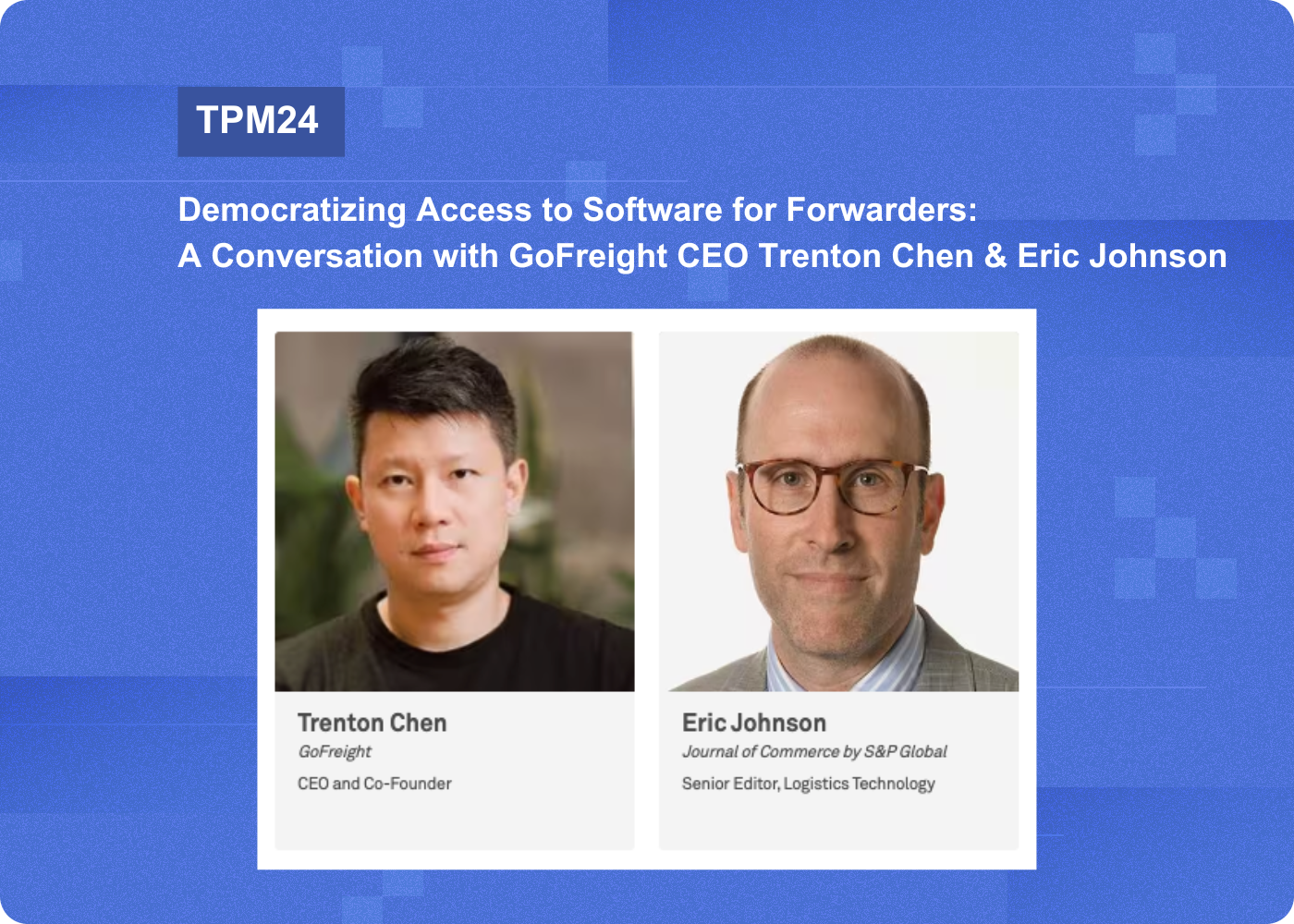 Democratizing Access to Software for Forwarders: A Conversation with GoFreight CEO Trenton Chen and Eric Johnson