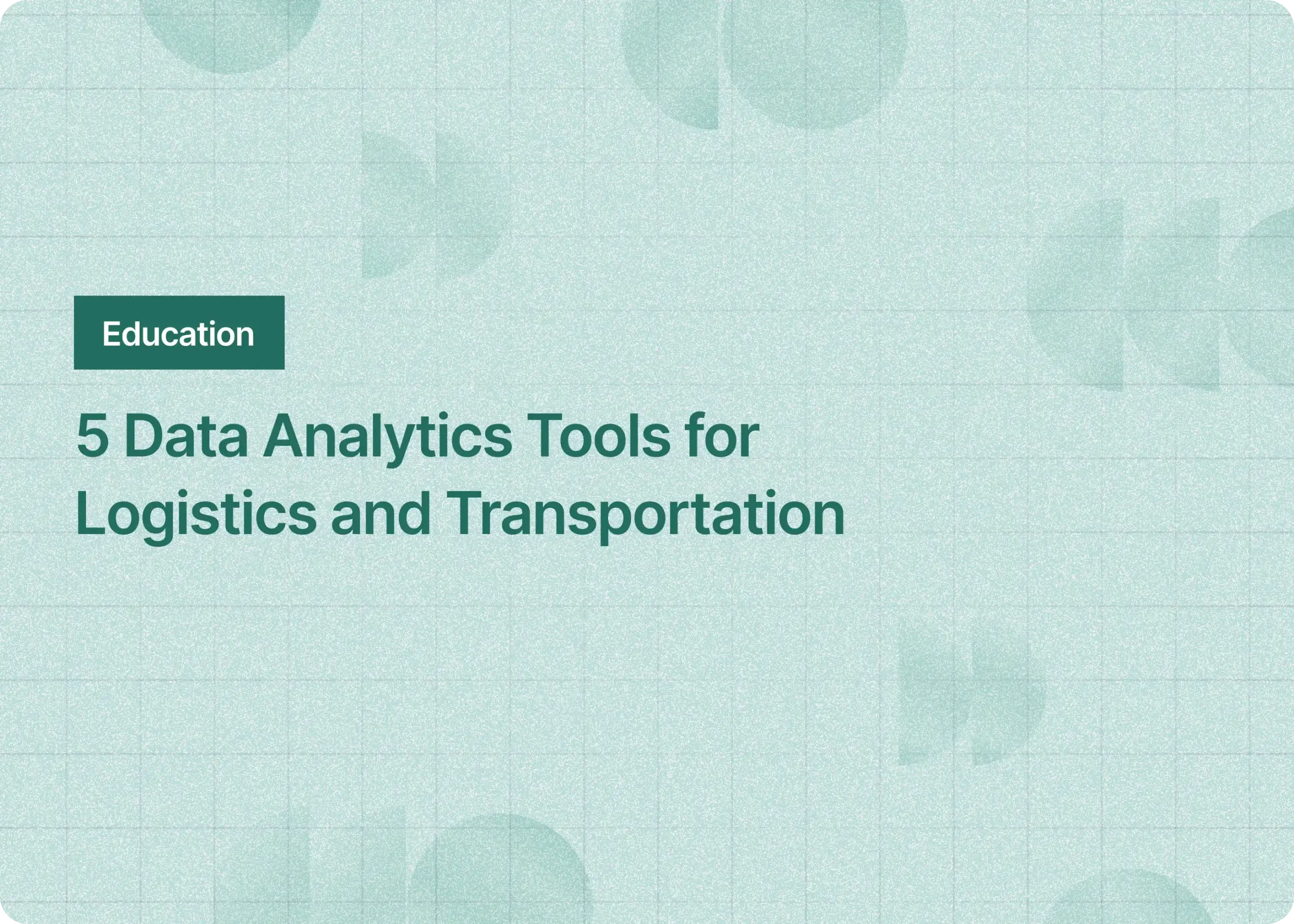 5 Data Analytics Tools for Logistics and Transportation